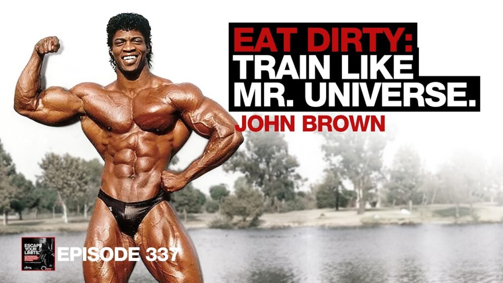 John Brown on Extreme Muscle Methods, Mr. Universe & the NFL | Escape Your Limits Podcast with Matth