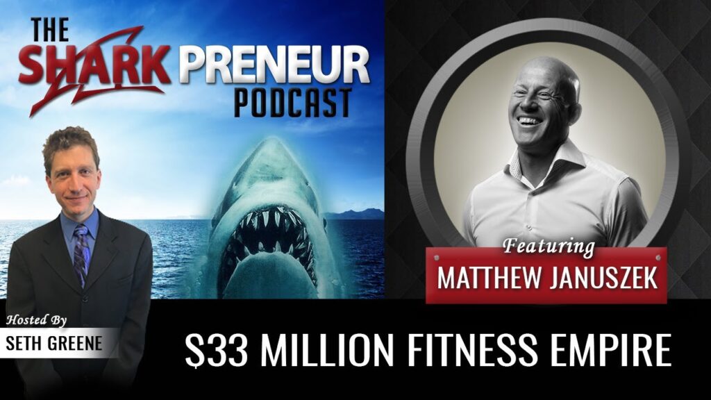 Matthew Januszek on SharkPreneur: Building a $33 Million Fitness Empire