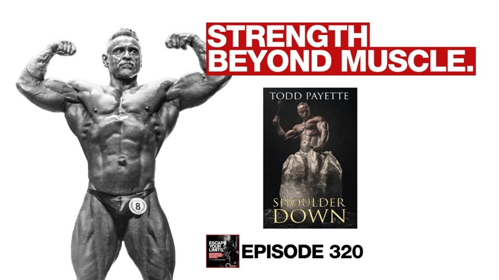 Todd Payette on How Bodybuilding Saved His Life | Escape Your Limits Podcast with Matthew Januszek